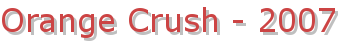 Orange Crush - 2007